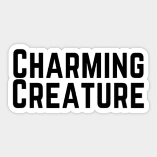 Charming Creature Lovely Motivation Inspiration Cute Good Personality Typographic Slogans Lines Man’s & Woman’s Sticker